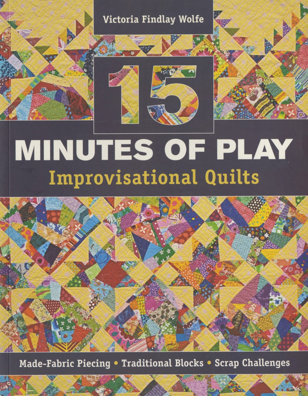 15 Minutes of Play - Improvisational Quilts