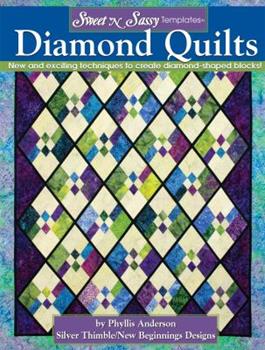 Sweet 'n Sassy Templates Diamond Quilts: New and Exciting Techniques to Create Diamond-Shaped Blocks! by Phyllis Anderson