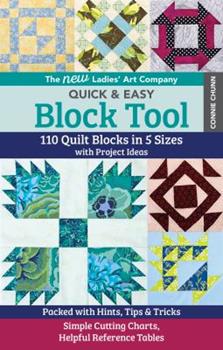 The New Ladies' Art Company Quick & Easy Block Tool: 110 Quilt Blocks in 5 Sizes with Project Ideas - Packed with Hints, Tips & Tricks - Simple Cuttin by Connie Chunn