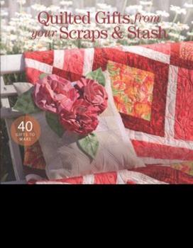 Quilted Gifts from Your Scraps & Stash by DRG Publishing