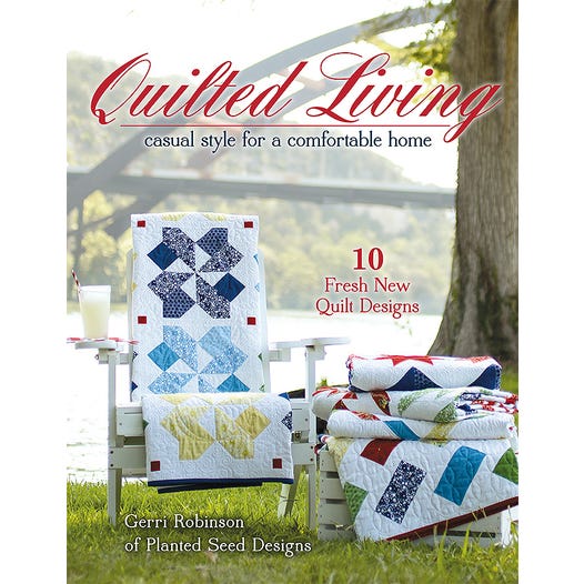 Quilted Living Quilt Book Gerri Robinson