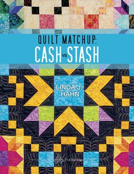 Quilt Matchup: Stash vs. Cash by Linda J. Hahn