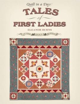 Tales of First Ladies and Their Quilt Blocks by Eleanor Burns